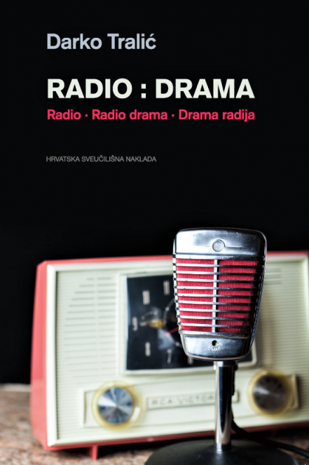 Darko Tralić, <em>Radio : Drama</em>, Hrvatska sveučilišna naklada, 2021.
