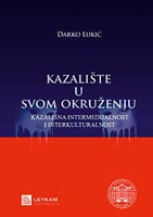 Darko Lukić, Kazalište u svom okruženju 2: Kazališna intermedijalnost i interkulturalnost, Leykam international, Zagreb, 2011.