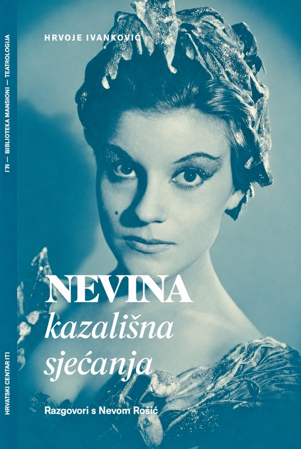Hrvoje Ivanković, <em>Nevina kazališna sjećanja — Razgovori s Nevom Rošić</em>, Hrvatski centar ITI, Zagreb, 2025.